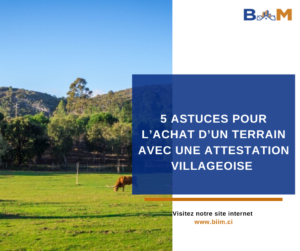 5 ASTUCES POUR L’ACHAT D’UN TERRAIN AVEC UNE ATTESTATION VILLAGEOISE