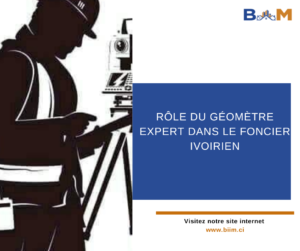 RÔLE DU GÉOMÈTRE EXPERT DANS LE FONCIER IVOIRIEN