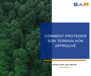 COMMENT PROTÉGER SON TERRAIN NON APPROUVÉ?