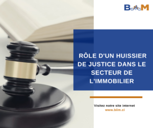 LE RÔLE D’UN HUISSIER DE JUSTICE DANS LE SECTEUR DE L’IMMOBILIER