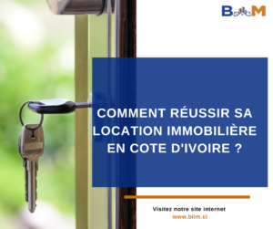 COMMENT RÉUSSIR SA LOCATION IMMOBILIÈRE EN COTE D’IVOIRE